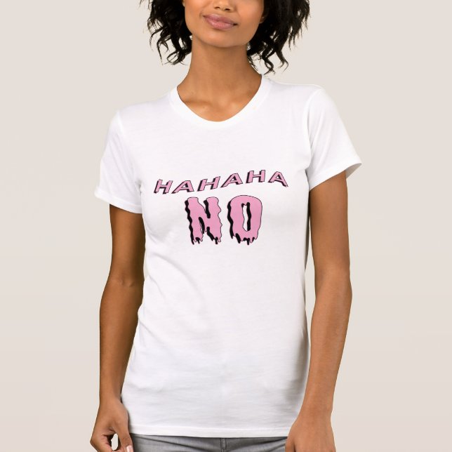 "hahaha NO" Pastel Goth T-Shirt (Vorderseite)
