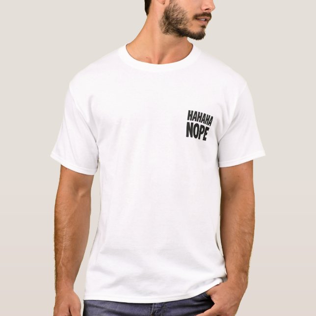 Hahaha Nope T-Shirt (Vorderseite)