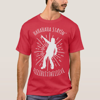 Hahaha Stayin Alive Disco King 1 T-Shirt