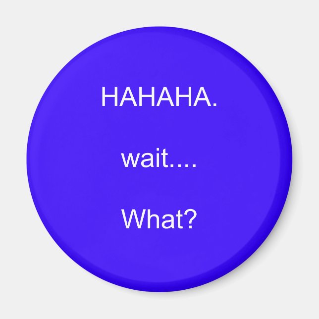 HAHAHA.wait...Was? Magnet (Vorne)