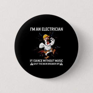 Hähnchen Ich Bin Ein Elektriker Wenn Ich Ohne Musi Button