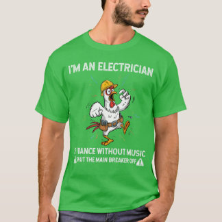 Hähnchen Ich bin Elektriker Wenn ich ohne Musik ta T-Shirt