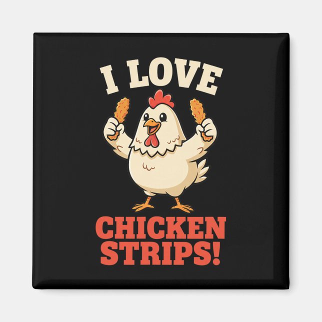 Hähnchen, ich liebe Chicken Strips! Lustiger Hühne Magnet (Vorne)