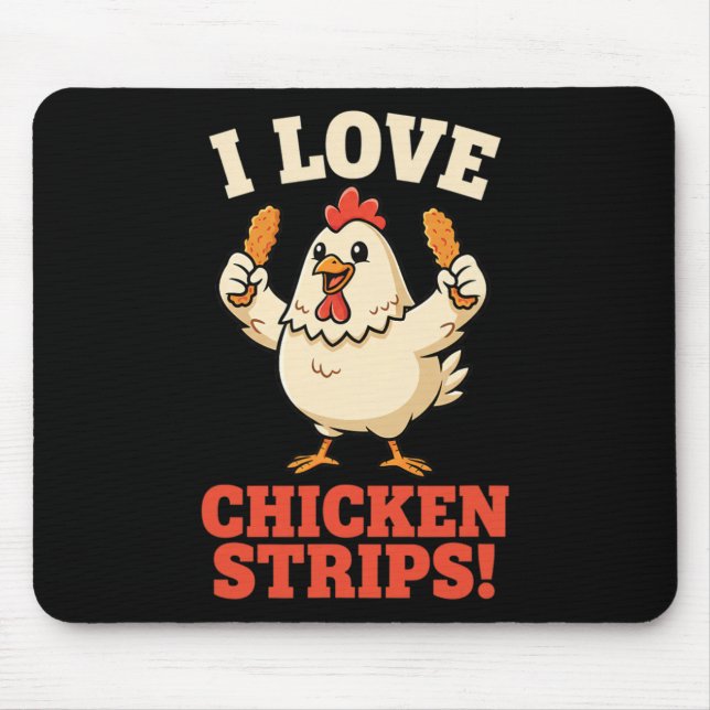 Hähnchen, ich liebe Chicken Strips! Lustiger Hühne Mousepad (Vorne)