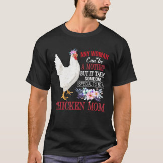 Hähnchen, jede Frau kann Mutter sein - Huhn T-Shirt