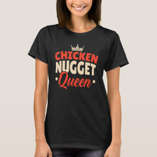 Hähnchen-Nugget-Königin Nug Leben Foodie Nuggy T-Shirt
