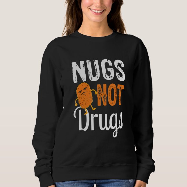 Hähnchen-Nugget Nugs statt Drogen Sweatshirt (Vorderseite)