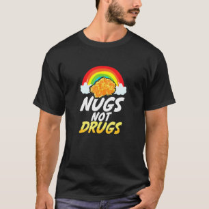 Hähnchen-Nugget Nugs statt Drogen T-Shirt