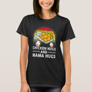 Hähnchen-Nuggets & Mama Umarmungen, Nuggets und Kü T-Shirt