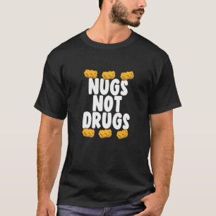 Hähnchen-Nuggets Nugs Keine Drogen Hühner T-Shirt