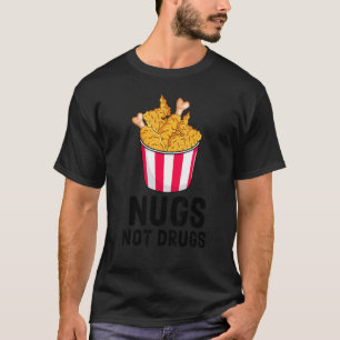 Hähnchen-Nuggets Nugs Not Drugs 3 T-Shirt