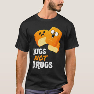 Hähnchen-Nuggets Nugs statt Drogen T-Shirt