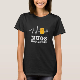 Hähnchen-Nuggets statt Drogen T-Shirt