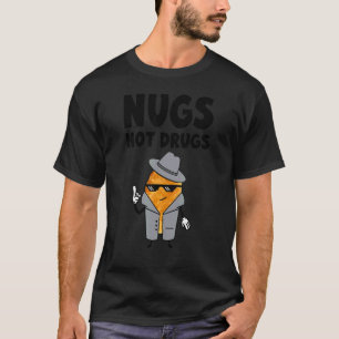 Hähnchen-Nuggets statt Drogen T-Shirt