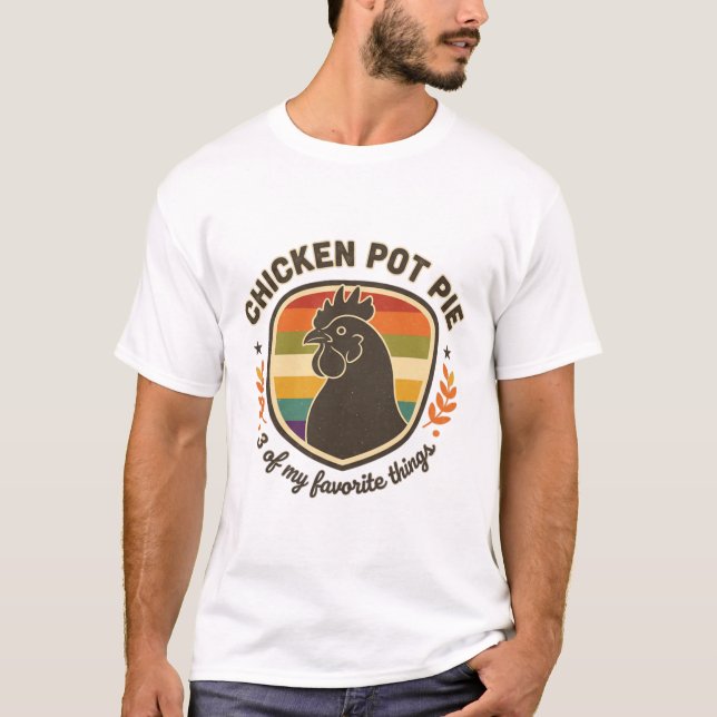 Hähnchen-Pot-Pie 3 meiner Lieblingsdinge  T-Shirt (Vorderseite)