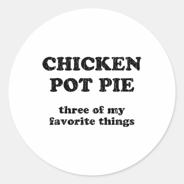 Hähnchen-Pot-Pie Drei meiner Lieblingsdinge _1  Runder Aufkleber (Vorderseite)