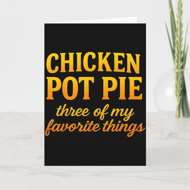 Hähnchen Pot Pie Drei meiner Lieblingsdinge Lustig Karte (Vorderseite)