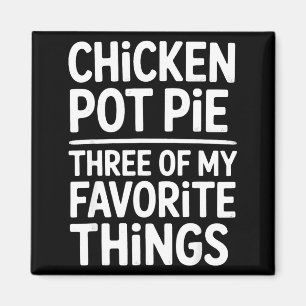 Hähnchen Pot Pie Drei meiner Lieblingsdinge Lustig Magnet