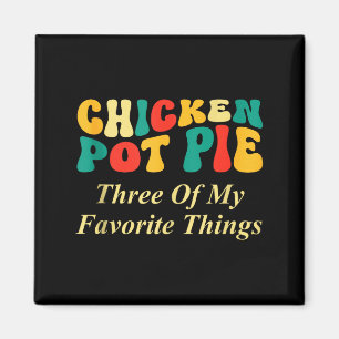 Hähnchen Pot Pie Drei meiner Lieblingsdinge Lustig Magnet
