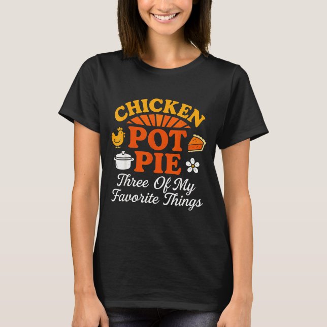 Hähnchen Pot Pie Drei meiner Lieblingsdinge Lustig T-Shirt (Vorderseite)