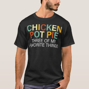 Hähnchen-Pot-Pie Drei meiner Lieblingsdinge T-Shirt