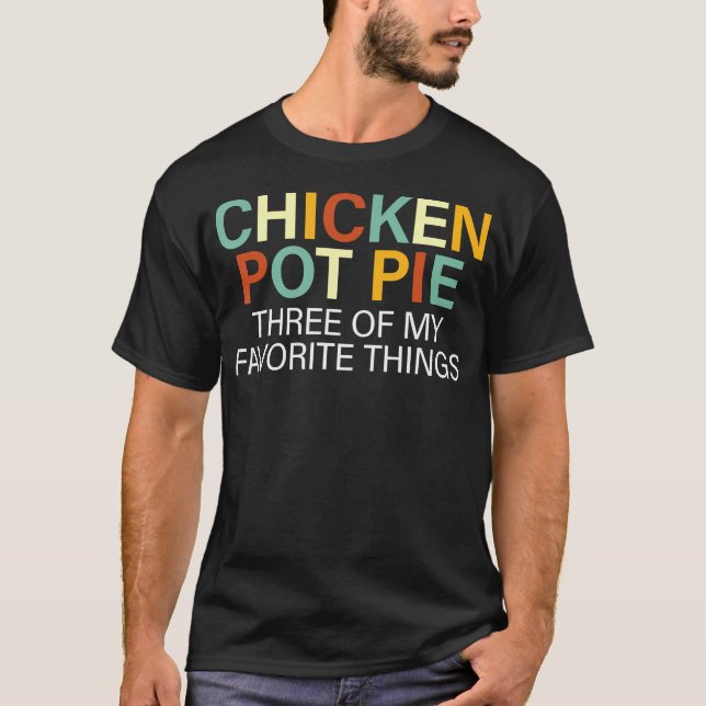 Hähnchen-Pot-Pie Drei meiner Lieblingsdinge T-Shirt (Vorderseite)