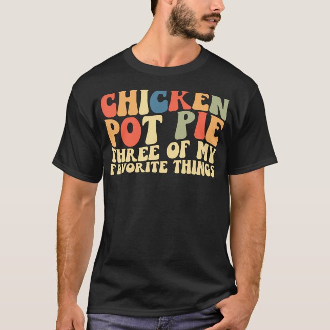 Hähnchen-Pot-Pie - Drei meiner Lieblingsdinge T-Shirt (Vorderseite)
