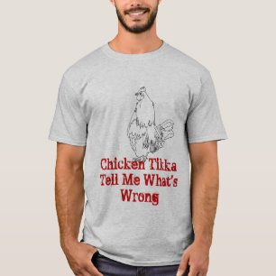 Hähnchen Tikka Sag Mir Was Los Ist Lustige Tierkun T-Shirt
