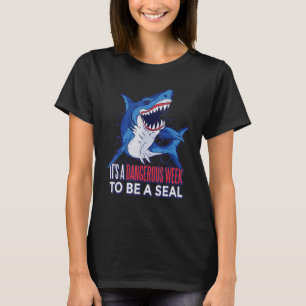 Hai Es ist eine gefährliche Woche, ein Siegel zu s T-Shirt