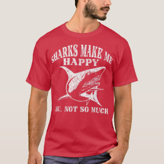 Haie machen mich glücklich, dass ich nicht so viel T-Shirt