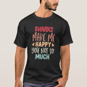 Haie machen mich glücklich, dich nicht so sehr  Ha T-Shirt