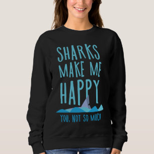 Haie machen mich glücklich, dich nicht so sehr sweatshirt