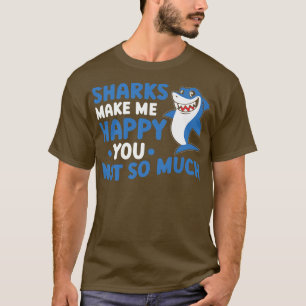 Haie machen mich glücklich, nicht so sehr T-Shirt