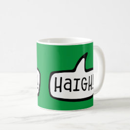 Haigh! Irish Gaelic Gruß, Hallo, Hi, Irland Kaffeetasse