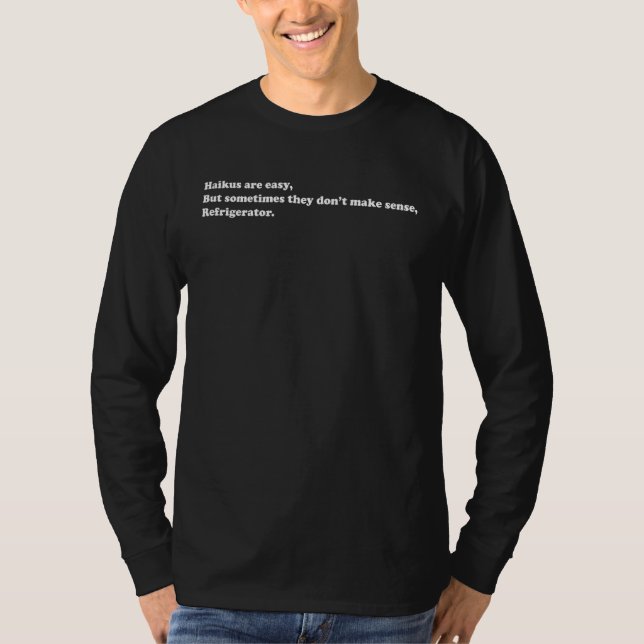 Haikus sind leicht zu Shirt, Haiku, lustige Poesie T-Shirt (Vorderseite)