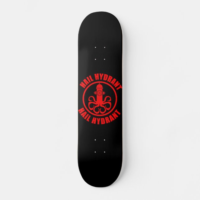 Hail Hydrant Skateboard (Vorderseite)