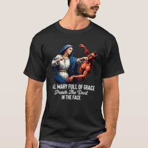 Hail Mary Full von Grace Punch the Devil in Fac T-Shirt