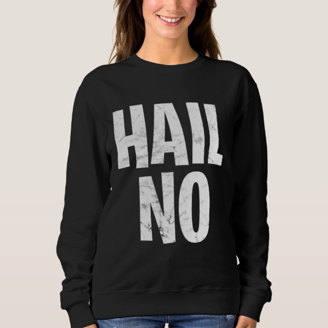 Hail No  1 Sweatshirt (Vorderseite)