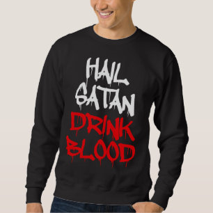 Hail Satan Trinke Blut Sweatshirt