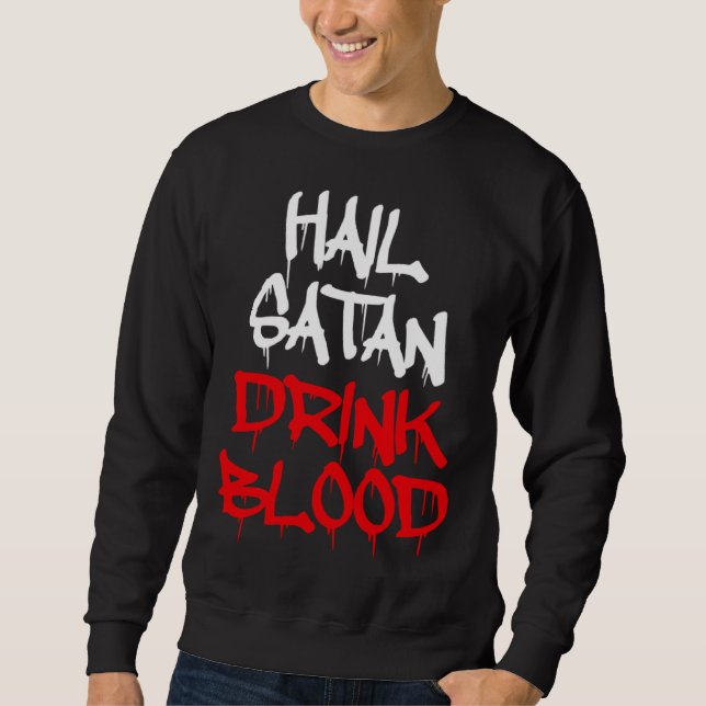 Hail Satan Trinke Blut Sweatshirt (Vorderseite)