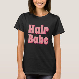 Hair Babe Hair Artist Friseursalon T-Shirt