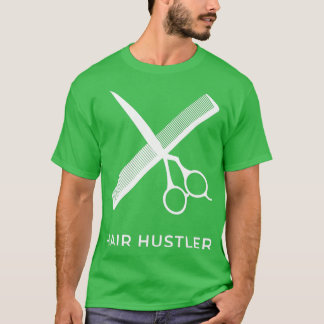 Hair HustlerFunny Kosmetologe Haar Barber Saloon T-Shirt