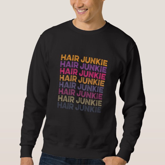 Hair Junkie Hair Artist Hairdresser Hairstylist Pr Sweatshirt (Vorderseite)
