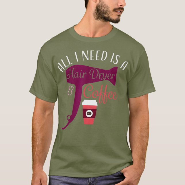 Hair Stylist Coffee Hair Dryer T-Shirt (Vorderseite)