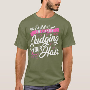 Hair Stylist Hairdresser Im Stillen beurteilen T-Shirt