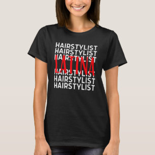 Hair Stylist LaTina Friseurin Damen Friseurin T-Shirt