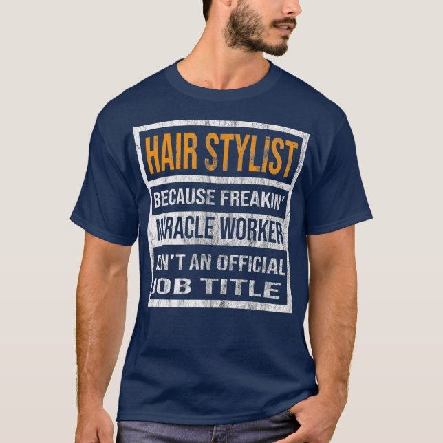 Hair Stylist Weil Miracle Worker Funny Men T-Shirt (Vorderseite)