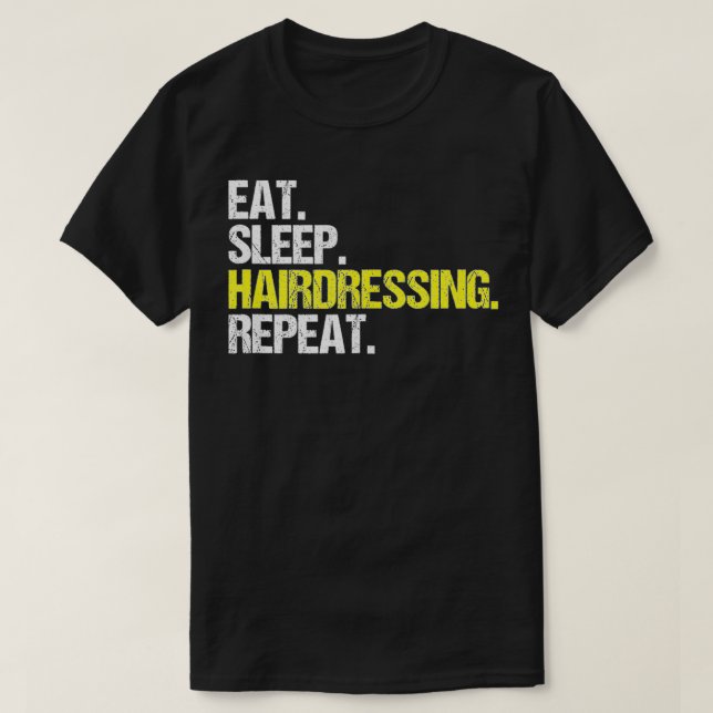 Hairstylist Eat Sleep Hairdressing Coiffeur Hairdr T-Shirt (Design vorne)