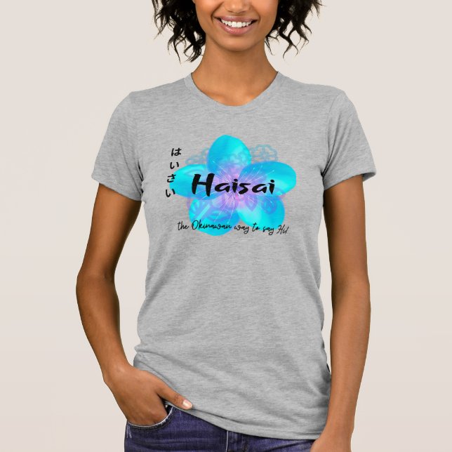 HaiSai ist die Okinawan Art und Weise zu sagen, Hi T-Shirt (Vorderseite)