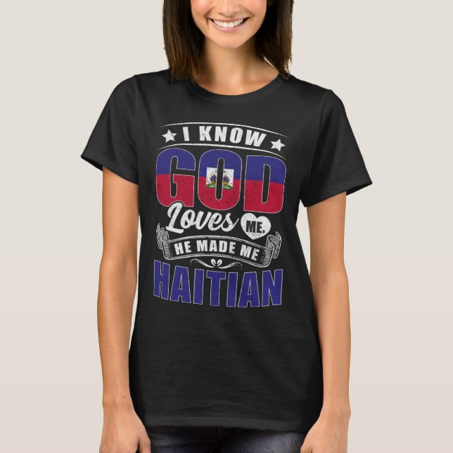 Haiti Flag God Loves Me  Haitians T-Shirt (Vorderseite)